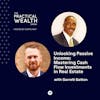 Unlocking Passive Income: Mastering Cash Flow Investments in Real Estate with Garrett Gatton - Episode 275