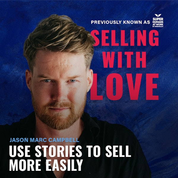 Use Stories To Sell More Easily - Jason Marc Campbell