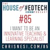 I Want To Be An Innovative Teaching and Learning Specialist - HoET085