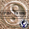 Ep 057 - Yin Yang: Courage and Fear, Expanding and Rooting