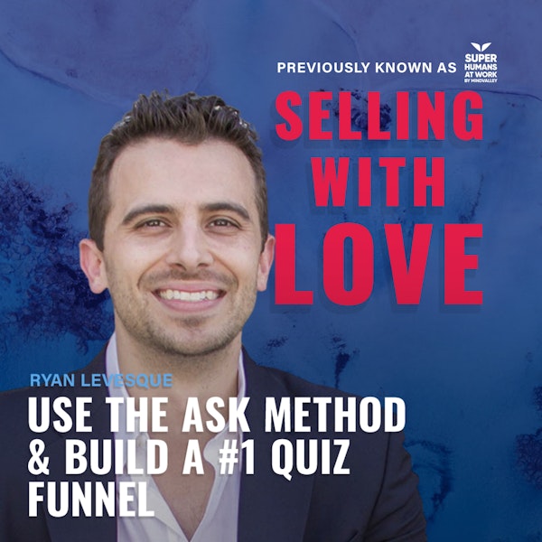 Use The ASK Method To Sell More - @RyanLevesque