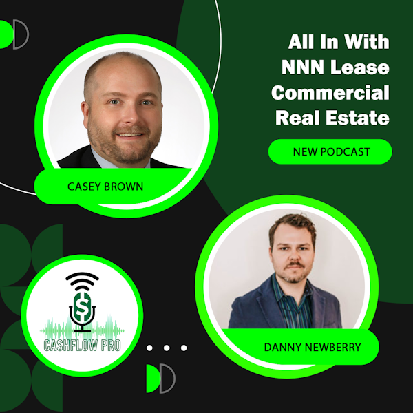 All In With NNN Lease Commercial Real Estate With Danny NewBerry