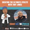 Creating the Ultimate Athlete with Troy Jones