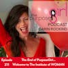 211 The End of PurposeGirl... Welcome to The Institute of WOMAN