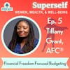 Financial Freedom Focused Budgeting with Tiffany Grant
