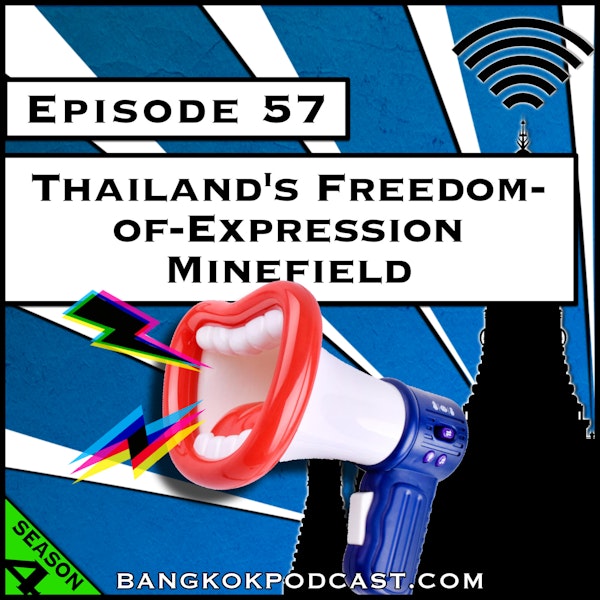 Thailand’s Freedom-of-Expression Minefield [S4.E57]