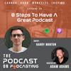 Ep39: 8 Steps To Have A Great Podcast - Harry Morton