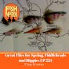 Great Flies for Spring Fly Fishing, Fiddleheads and Hippies EP224