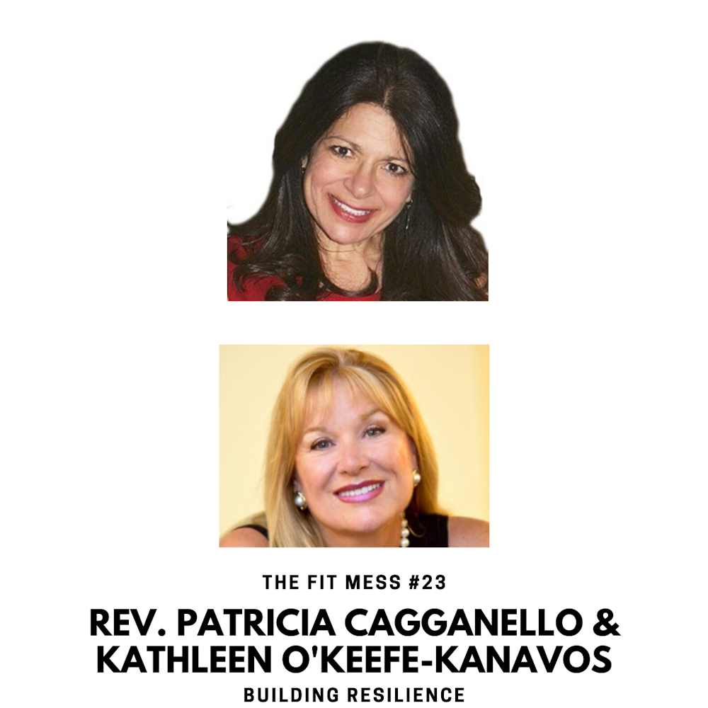 How to Build Resilience with Rev. Patricia Cagganello and Kathleen O'Keefe-Kanavos