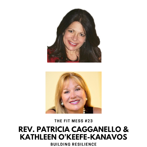 How to Build Resilience with Rev. Patricia Cagganello and Kathleen O'Keefe-Kanavos