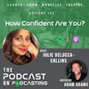 Ep132: How Confident Are You? - Julie DeLucca-Collins