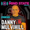 020 - Danny Mulvihill on Psychedelic Therapy, Parenting, and The Mind State Podcast