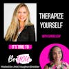 Ep. 73 Therapize Yourself with Carrie Leaf