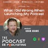 Ep104: What I Did Wrong When Launching My Podcast