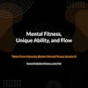 Mental Fitness, Unique Ability, and Flow - Taken From Honestly Better Mental Fitness Session 8