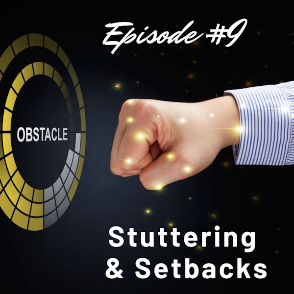 Stuttering & Setbacks