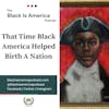 That Time Black America Helped Birth A Nation