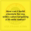 How can I build clientele for my wife’s salon targeting a 50-mile radius?