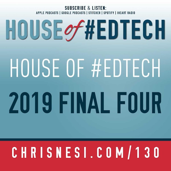 2019 House of #EdTech Final Four - HoET130