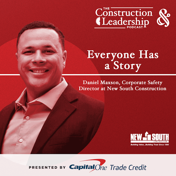 277 :: Daniel Maxson of New South Construction - Everyone Has a Story