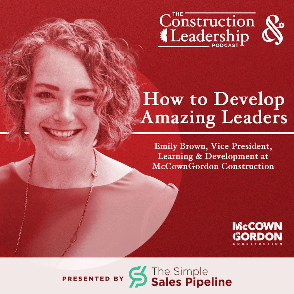 333 :: How to Develop Amazing Leaders with Emily Brown of McCownGordon Construction