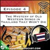 The Mystery of Old Western Songs in Thailand That Won’t Die [S6.E4]