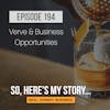 Ep194: Verve & Business Opportunities