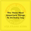 The Three Most Important Things To Do Every Day