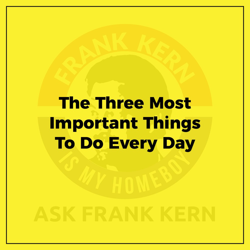 The Three Most Important Things To Do Every Day