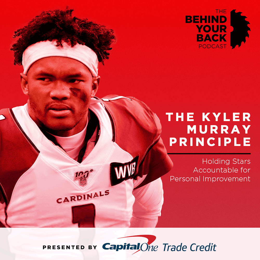 273 :: The Kyler Murray Principle: Holding Stars Accountable for Personal Improvement