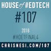 2018 House of #EdTech Final Four - HoET107