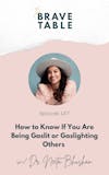 147: How to Know If You Are Being Gaslit or Gaslighting Others with Dr. Neeta Bhushan