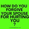 Forgiving your Spouse When they Hurt You is Stupendous