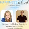 144. Finding Happiness from an Intern to CEO with Ashton Shanks