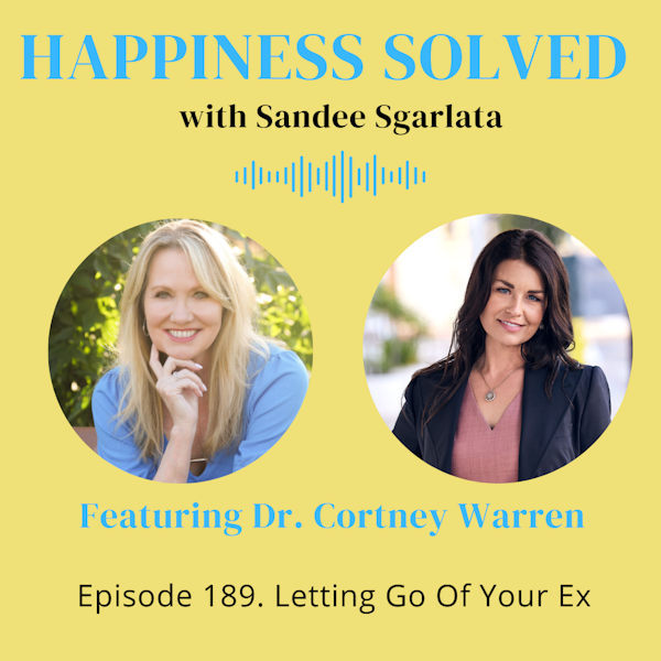 189. Letting Go Of Your Ex with Dr. Cortney Warren