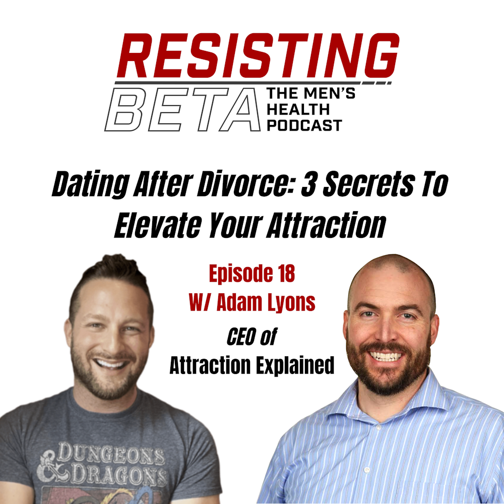 Adam Lyons - Dating After Divorce: 3 Secrets To Elevate Your Attraction