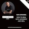 How to deal with JUDGMENT and HEAL | Trauma Healing Podcast