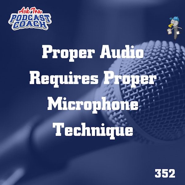 Proper Audio Requires You To Use Proper Microphone Technique
