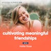 108. Cultivating Meaningful Friendships with Hallie Rose