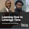 Learning How to Leverage Time with Jimmy Williams - Episode 176