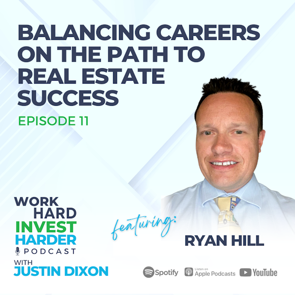 EP11 | Balancing Careers on the Path to Real Estate Success with Ryan Hill