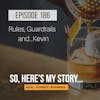 Ep186: Rules, Guardrails and...Kevin