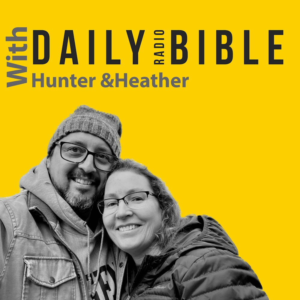 Daily Radio Bible - May 20th, 23 - A One Year Bible Journey with Hunter & Heather: 1 Kings 6; 2 Chronicles 3; Psalm 97; Romans 1