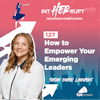 INT 127: How to Empower your Emerging Leaders