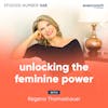 68. Unlocking the Feminine Power with Regena Thomashauer [Explicit]