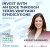 EP10 | Invest With an Edge Through Texas Vineyard Syndications with Keeley Hubbard