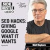 38: SEO Hacks: Giving Google What It Wants, with Matt Hepburn