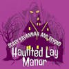 Haunted Lay Manor