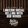 LinkedIn Social Selling with Bob Woods