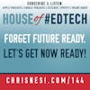 Forget #FutureReady. Let's Get NOW Ready! - HoET144